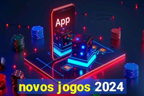 novos jogos 2024