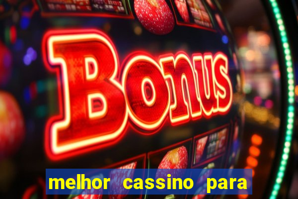 melhor cassino para ganhar dinheiro