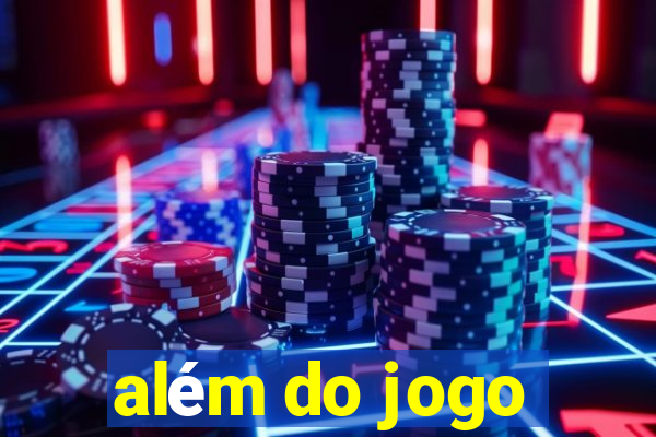 além do jogo