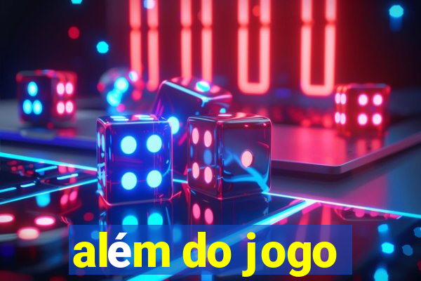 além do jogo