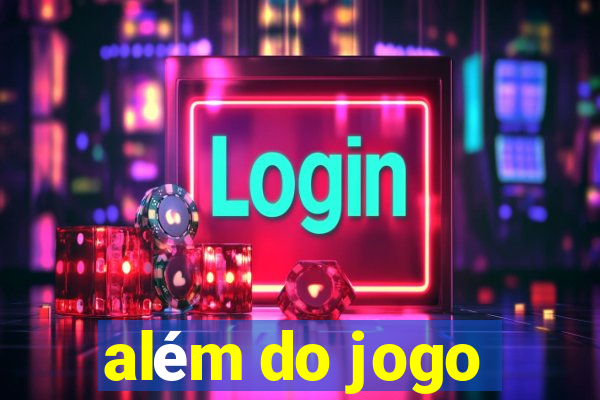 além do jogo