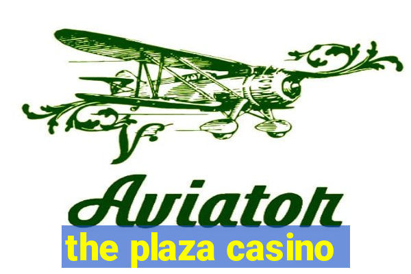 the plaza casino