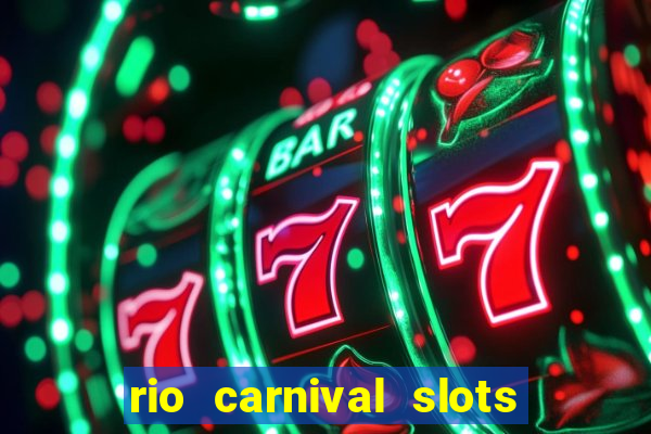 rio carnival slots paga mesmo