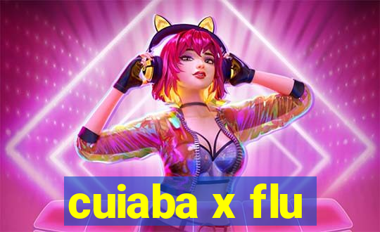 cuiaba x flu