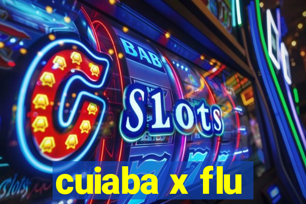 cuiaba x flu