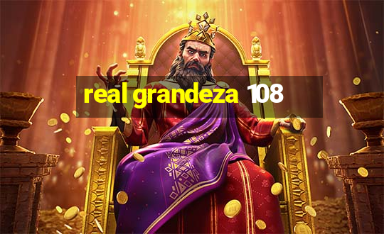 real grandeza 108