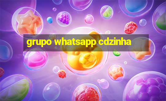 grupo whatsapp cdzinha