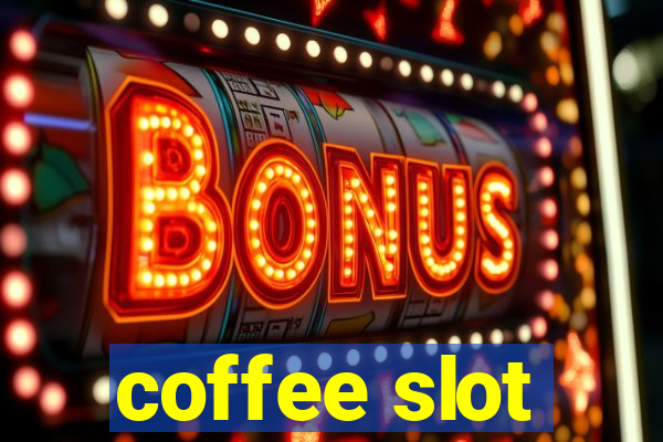 coffee slot