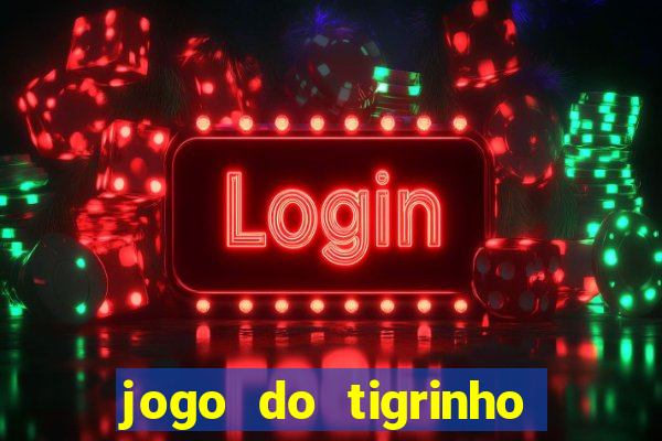 jogo do tigrinho é furada