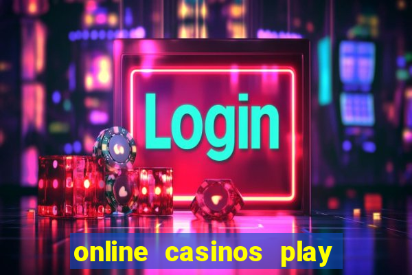 online casinos play for real money