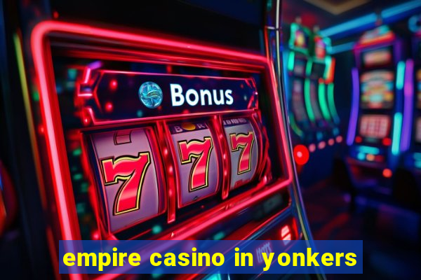 empire casino in yonkers