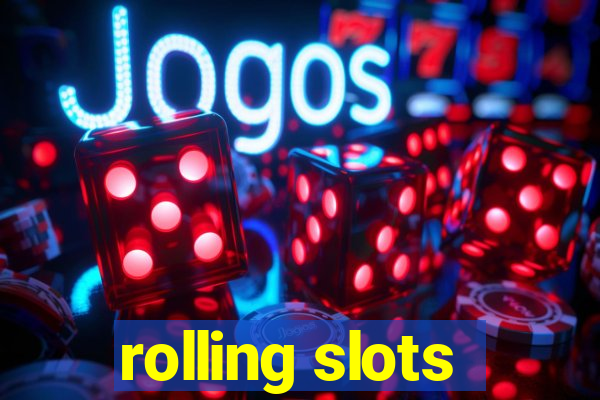 rolling slots