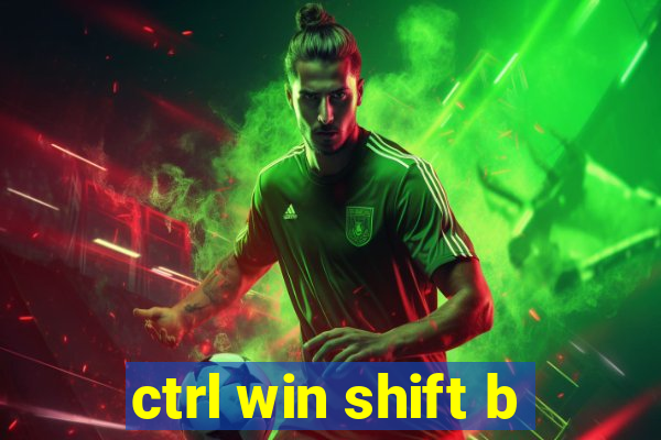 ctrl win shift b