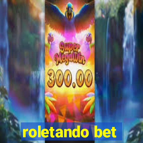 roletando bet