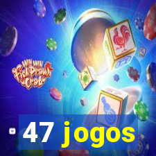 47 jogos