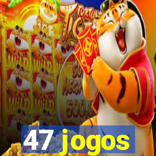 47 jogos