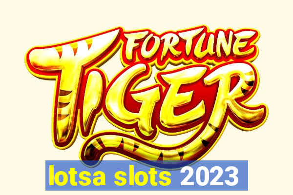 lotsa slots 2023