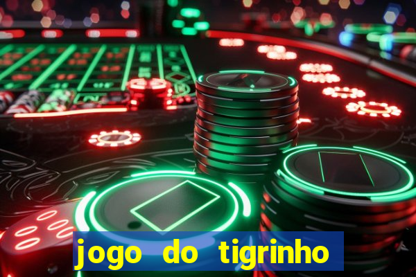 jogo do tigrinho qual o melhor