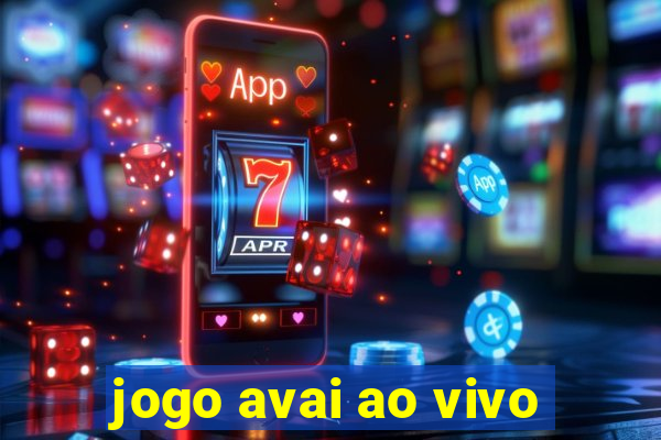 jogo avai ao vivo