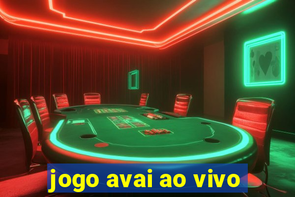 jogo avai ao vivo