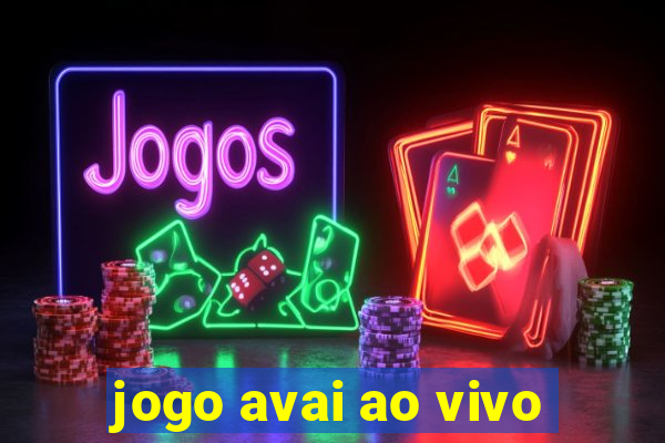 jogo avai ao vivo