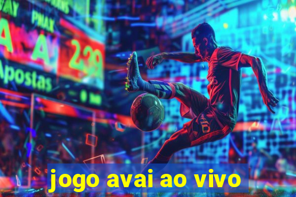 jogo avai ao vivo