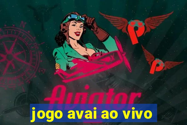 jogo avai ao vivo