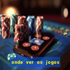 onde ver os jogos do brasileir?o