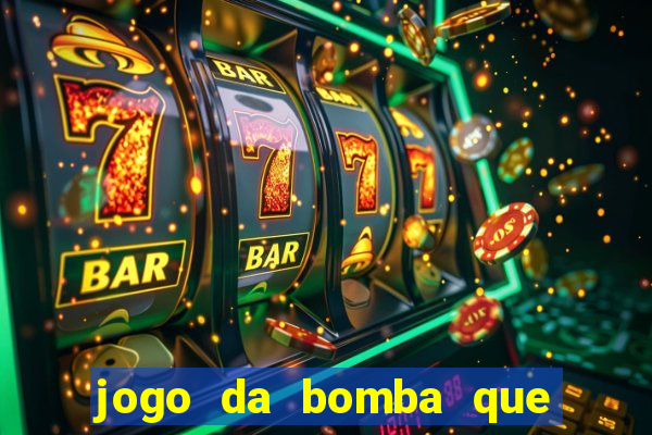 jogo da bomba que ganha dinheiro