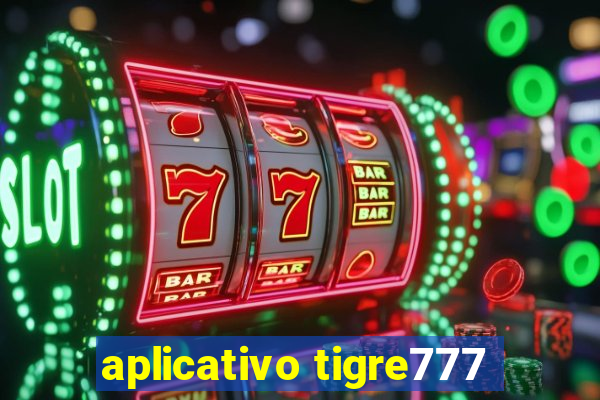 aplicativo tigre777