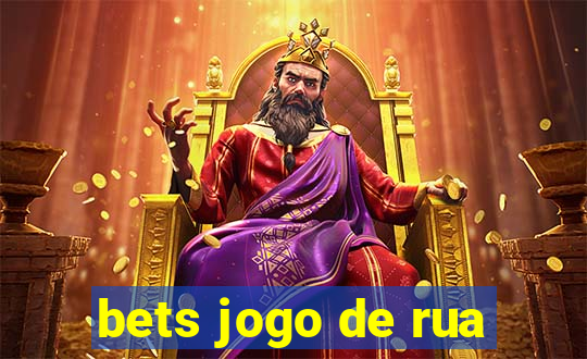 bets jogo de rua