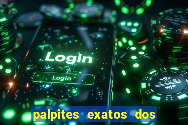 palpites exatos dos jogos de hoje