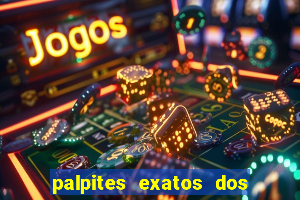 palpites exatos dos jogos de hoje