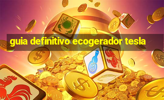 guia definitivo ecogerador tesla