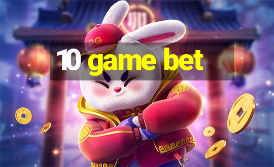 10 game bet