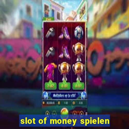 slot of money spielen