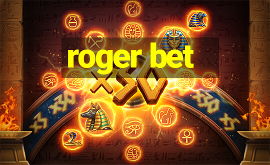 roger bet