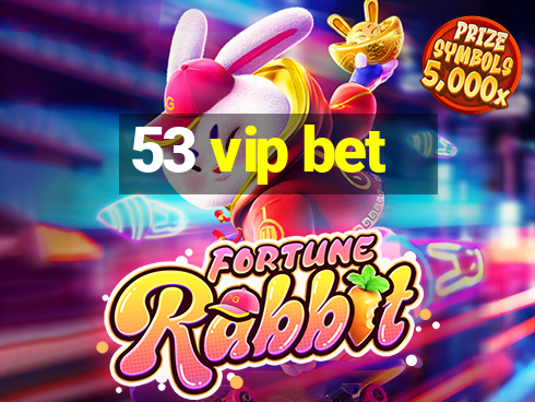 53 vip bet