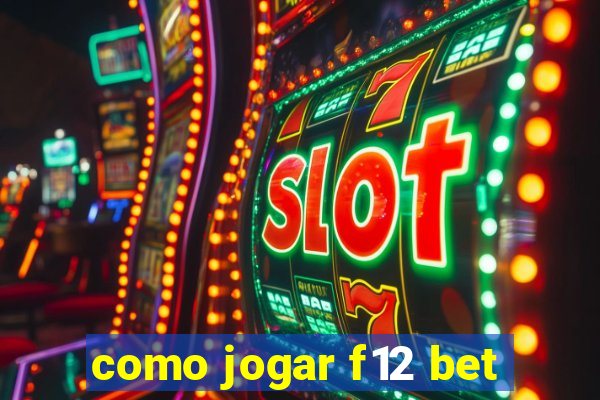 como jogar f12 bet