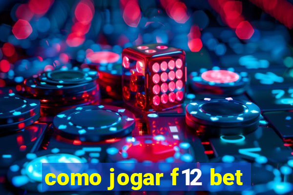 como jogar f12 bet