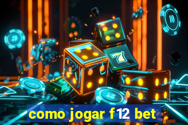 como jogar f12 bet