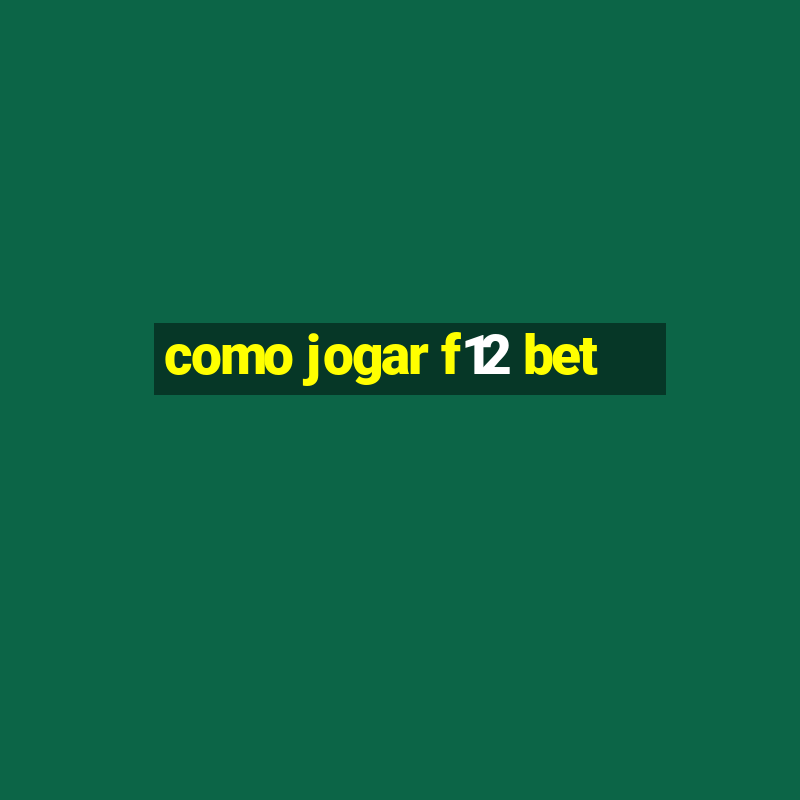 como jogar f12 bet