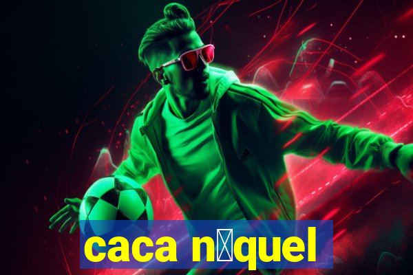 caca n铆quel