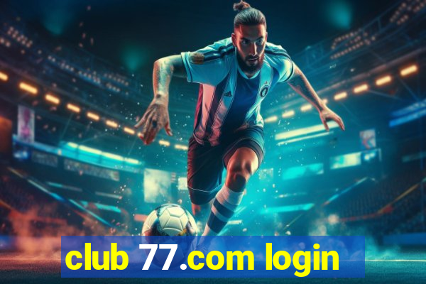 club 77.com login