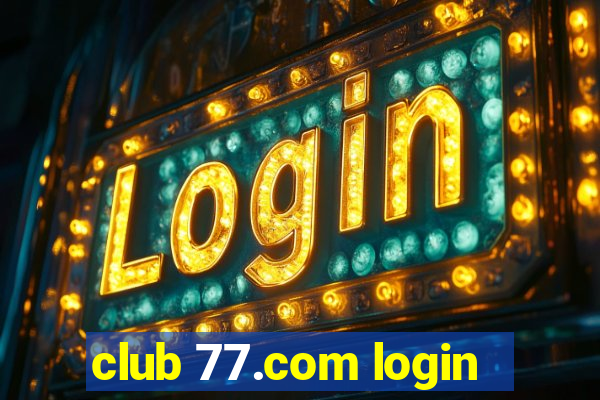 club 77.com login