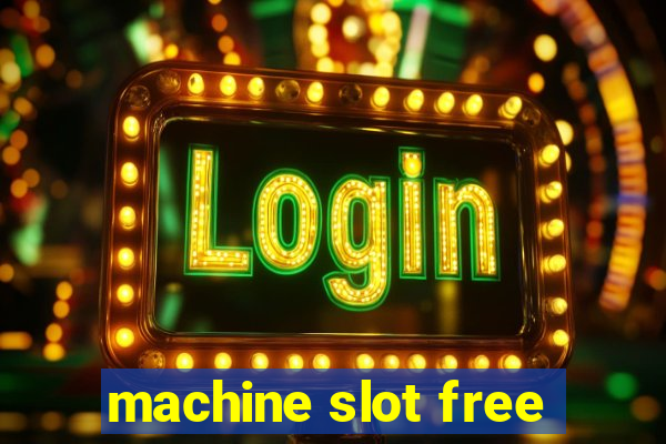 machine slot free