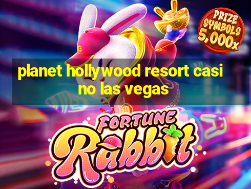 planet hollywood resort casino las vegas