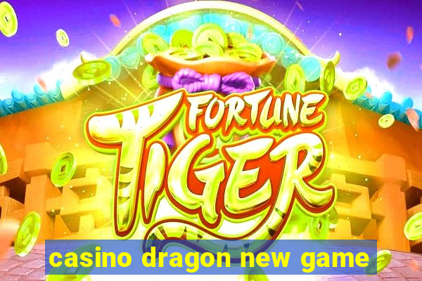 casino dragon new game