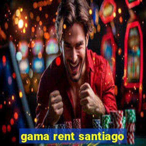 gama rent santiago