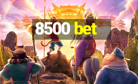 8500 bet